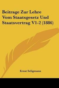 Seligmann, E: Beitrage Zur Lehre Vom Staatsgesetz Und Staats