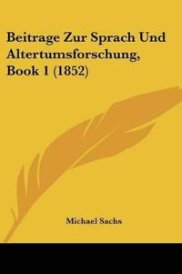 Sachs, M: Beitrage Zur Sprach Und Altertumsforschung, Book 1