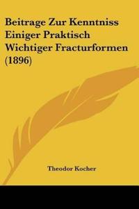 Kocher, T: Beitrage Zur Kenntniss Einiger Praktisch Wichtige