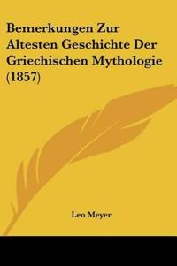 Meyer, L: Bemerkungen Zur Altesten Geschichte Der Griechisch