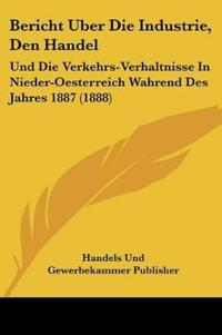 Handels Und Gewerbekammer Publisher: Bericht Uber Die Indust