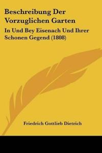 Dietrich, F: Beschreibung Der Vorzuglichen Garten