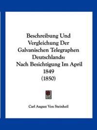 Steinheil, C: Beschreibung Und Vergleichung Der Galvanischen