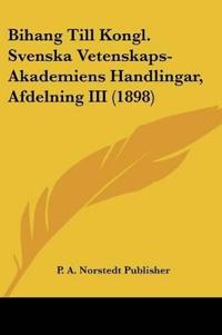 P. A. Norstedt Publisher: Bihang Till Kongl. Svenska Vetensk