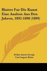 George, S: Blatter Fur Die Kunst Eine Auslese Aus Den Jahren