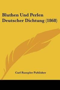 Carl Rumpler Publisher: Bluthen Und Perlen Deutscher Dichtun
