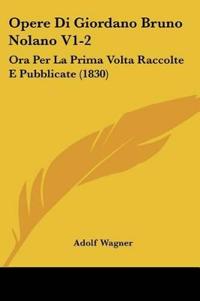 Opere Di Giordano Bruno Nolano V1-2