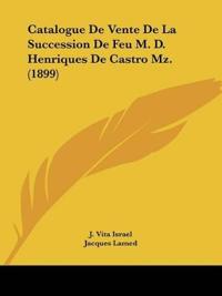 Catalogue De Vente De La Succession De Feu M. D. Henriques De Castro Mz. (1899)