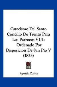 Catecismo Del Santo Concilio De Trento Para Los Parrocos V1-2