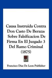 Causa Instruida Contra Don Casto De Beraza