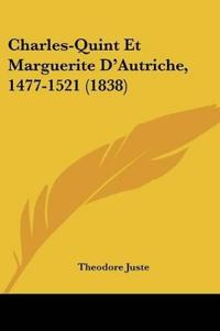 Charles-Quint Et Marguerite D'Autriche, 1477-1521 (1838)