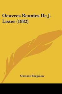 Oeuvres Reunies De J. Lister (1882)