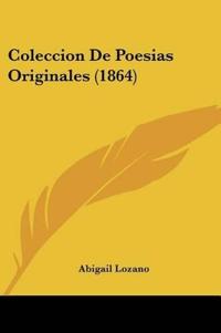 Coleccion De Poesias Originales (1864)