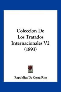 Coleccion De Los Tratados Internacionales V2 (1893)