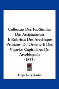 Colleccao Dos Fac-Similes Das Assignaturas