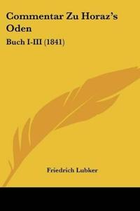Lubker, F: Commentar Zu Horaz's Oden