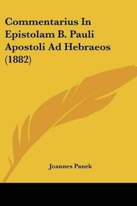Commentarius In Epistolam B. Pauli Apostoli Ad Hebraeos (1882)