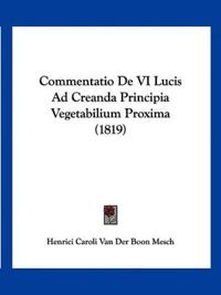 Commentatio De VI Lucis Ad Creanda Principia Vegetabilium Proxima (1819)