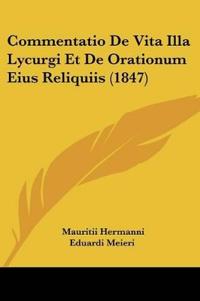 Commentatio De Vita Illa Lycurgi Et De Orationum Eius Reliquiis (1847)
