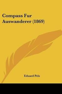 Pelz, E: Compass Fur Auswanderer (1869)