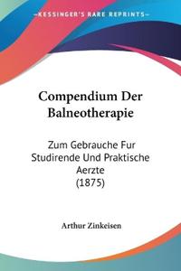 Zinkeisen, A: Compendium Der Balneotherapie