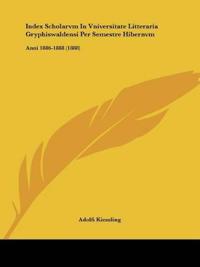 Index Scholarvm In Vniversitate Litteraria Gryphiswaldensi Per Semestre Hibernvm