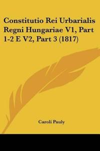 Constitutio Rei Urbarialis Regni Hungariae V1, Part 1-2 E V2, Part 3 (1817)