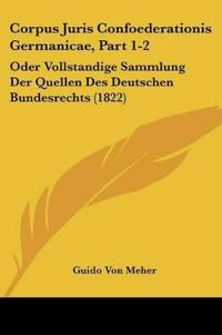 Meher, G: Corpus Juris Confoederationis Germanicae, Part 1-2