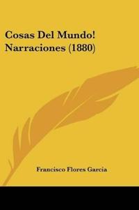 Cosas Del Mundo! Narraciones (1880)