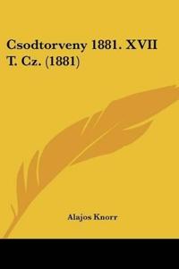 Csodtorveny 1881. XVII T. Cz. (1881)