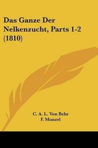 Behr, C: Ganze Der Nelkenzucht, Parts 1-2 (1810)