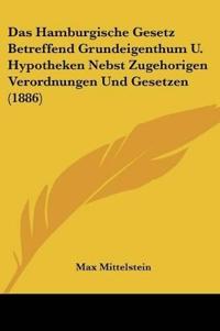 Mittelstein, M: Hamburgische Gesetz Betreffend Grundeigenthu