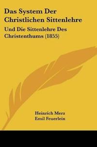 Merz, H: System Der Christlichen Sittenlehre