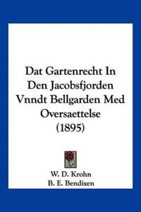 Dat Gartenrecht In Den Jacobsfjorden Vnndt Bellgarden Med Oversaettelse (1895)