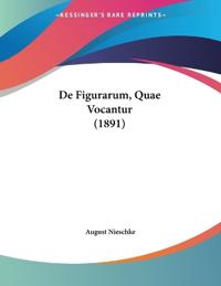 De Figurarum, Quae Vocantur (1891)