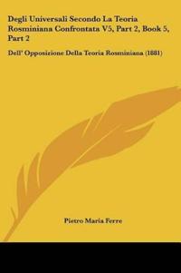 Degli Universali Secondo La Teoria Rosminiana Confrontata V5, Part 2, Book 5, Part 2