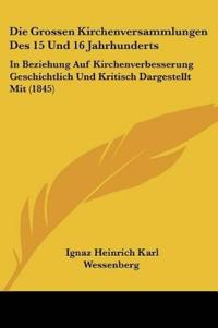 Wessenberg, I: Grossen Kirchenversammlungen Des 15 Und 16 Ja