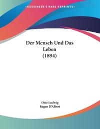 Der Mensch Und Das Leben (1894)