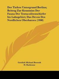 Berendt, G: Tiefere Untergrund Berlins; Beitrag Zur Kenntnis