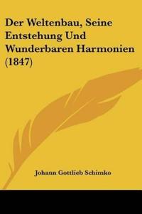 Schimko, J: Weltenbau, Seine Entstehung Und Wunderbaren Harm