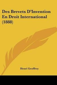 Des Brevets D'Invention En Droit International (1888)