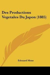 Des Productions Vegetales Du Japon (1885)