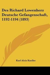 Kneller, K: Richard Lowenherz Deutsche Gefangenschaft, 1192-