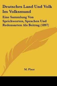 Plaut, M: Deutsches Land Und Volk Im Volksmund