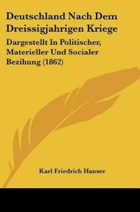 Hanser, K: Deutschland Nach Dem Dreissigjahrigen Kriege