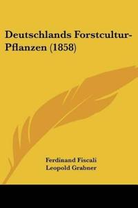 Fiscali, F: Deutschlands Forstcultur-Pflanzen (1858)