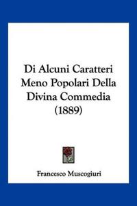 Di Alcuni Caratteri Meno Popolari Della Divina Commedia (1889)