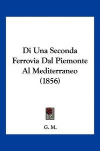 Di Una Seconda Ferrovia Dal Piemonte Al Mediterraneo (1856)