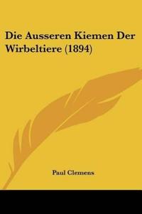Clemens, P: Ausseren Kiemen Der Wirbeltiere (1894)