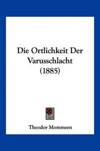 Mommsen, T: Ortlichkeit Der Varusschlacht (1885)